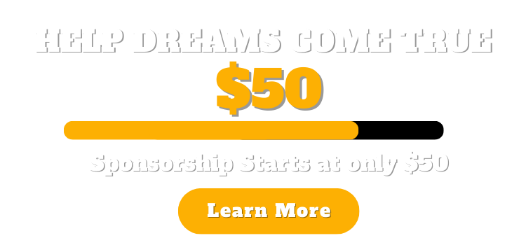 Help dreams come true: corporate sponsorship starts at only $225